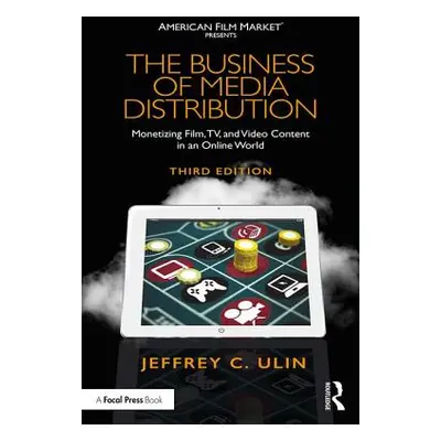 "The Business of Media Distribution: Monetizing Film, TV, and Video Content in an Online World" 