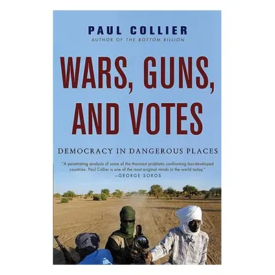 "Wars, Guns, and Votes: Democracy in Dangerous Places" - "" ("Collier Paul")(Paperback)