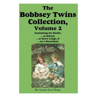 "The Bobbsey Twins Collection, Volume 2: At School; At Snow Lodge; On a Houseboat" - "" ("Hope L