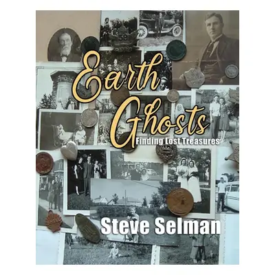 "Earth Ghosts: The Search Begins" - "" ("Selman Steve")(Paperback)