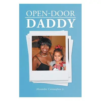 "Open-Door Daddy" - "" ("Carstarphen Jr Alexander")(Paperback)