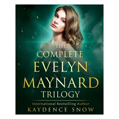 "The Evelyn Maynard Trilogy: Complete Series" - "" ("Snow Kaydence")(Paperback)