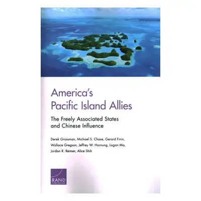 "America's Pacific Island Allies: The Freely Associated States and Chinese Influence" - "" ("Gro