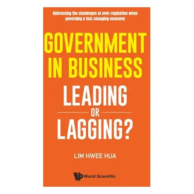 "Government in Business: Leading or Lagging?" - "" ("Lim Hwee Hua")(Paperback)