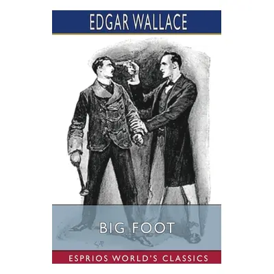 "Big Foot (Esprios Classics)" - "" ("Wallace Edgar")(Paperback)