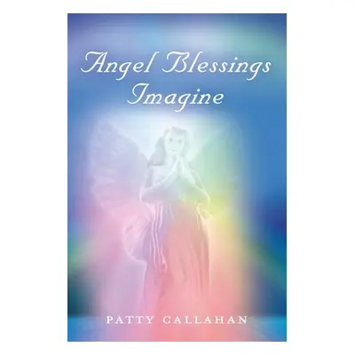 "Angel Blessings Imagine" - "" ("Callahan Patty")(Paperback)