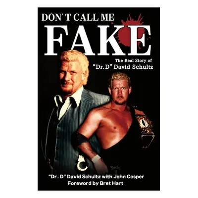 "Don't Call Me Fake: The Real Story of Dr. D David Schultz" - "" ("Cosper John")(Paperback)