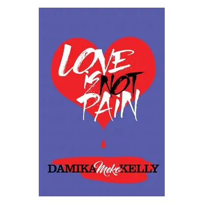 "Love Is Not Pain" - "" ("Kelly Damika Meko")(Paperback)