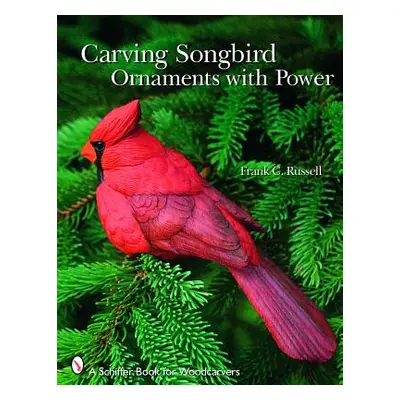 "Carving Songbird Ornaments with Power" - "" ("Russell Frank C.")(Paperback)