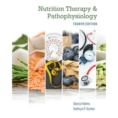 "Nutrition Therapy and Pathophysiology Book Only" - "" ("Nelms Marcia")(Pevná vazba)