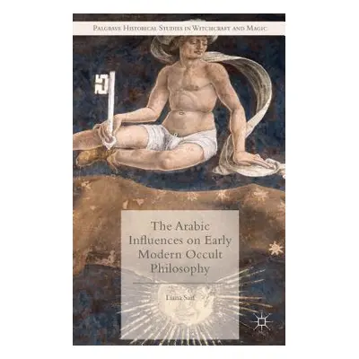 "The Arabic Influences on Early Modern Occult Philosophy" - "" ("Saif Liana")(Pevná vazba)