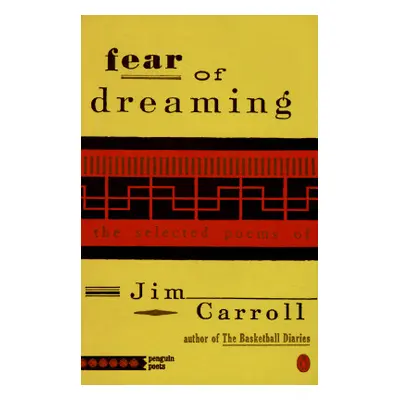 "Fear of Dreaming: The Selected Poems" - "" ("Carroll Jim")(Paperback)