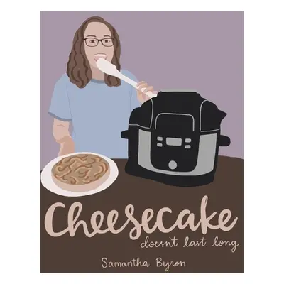 "Cheesecake: doesn't last long" - "" ("Byron Samantha")(Paperback)