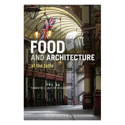 "Food and Architecture: At the Table" - "" ("Martin-McAuliffe Samantha L.")(Paperback)