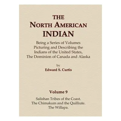 "The North American Indian Volume 9 - Salishan Tribes of the Coast, The Chimakum and The Quilliu