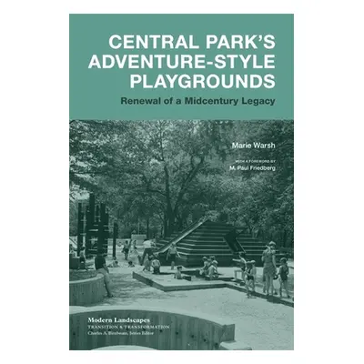 "Central Park's Adventure-Style Playgrounds: Renewal of a Midcentury Legacy" - "" ("Warsh Marie"