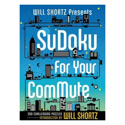 "Will Shortz Presents Sudoku for Your Commute" - "" ("Shortz Will")(Paperback)