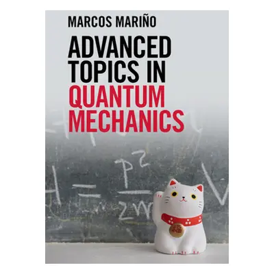 "Advanced Topics in Quantum Mechanics" - "" ("Mario Marcos")(Pevná vazba)