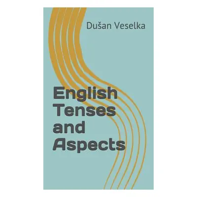 "English Tenses and Aspects" - "" ("Veselka Dusan")(Paperback)