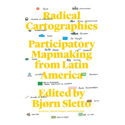 "Radical Cartographies: Participatory Mapmaking from Latin America" - "" ("Sletto Bjrn")(Pevná v