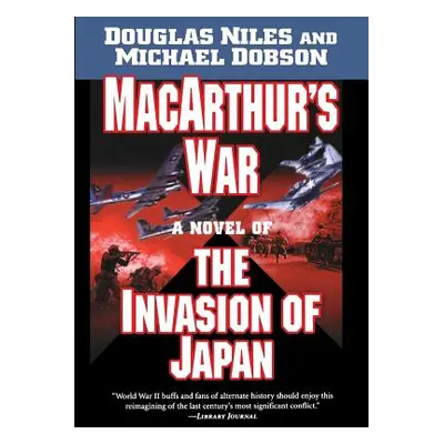 "Macarthur's War: A Novel of the Invasion of Japan" - "" ("Niles Douglas")(Paperback)