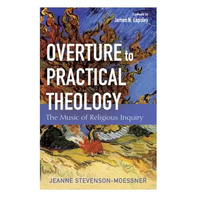 "Overture to Practical Theology" - "" ("Stevenson-Moessner Jeanne")(Paperback)