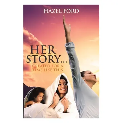 "Her Story...: Created for a Time Like This" - "" ("Ford Hazel")(Paperback)