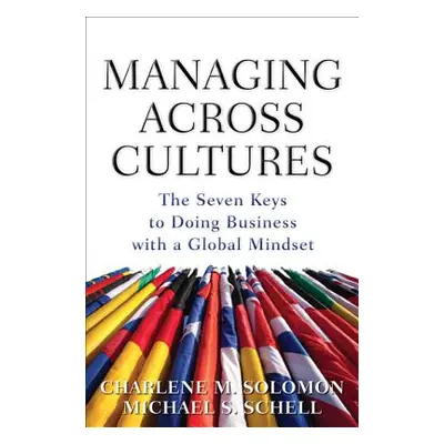 "Managing Across Cultures: The 7 Keys to Doing Business with a Global Mindset" - "" ("Schell Mic