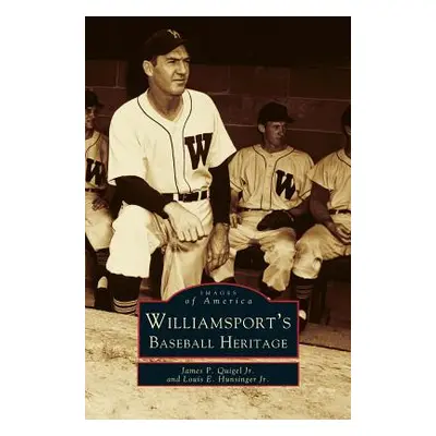 "Williamsport's Baseball Heritage" - "" ("Quigel James P. Jr.")(Pevná vazba)