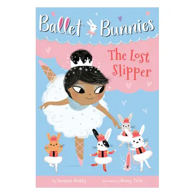 "Ballet Bunnies #4: The Lost Slipper" - "" ("Reddy Swapna")(Library Binding)