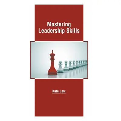 "Mastering Leadership Skills" - "" ("Law Kate")(Pevná vazba)