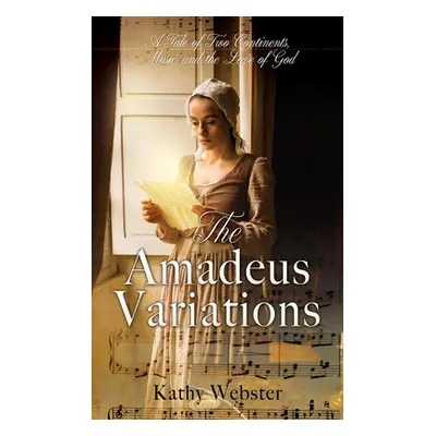 "The Amadeus Variations: A Tale of Two Continents, Music, and the Love of God" - "" ("Webster Ka