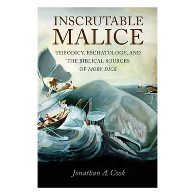 "Inscrutable Malice: Theodicy, Eschatology, and the Biblical Sources of Moby-Dick" - "" ("Cook J