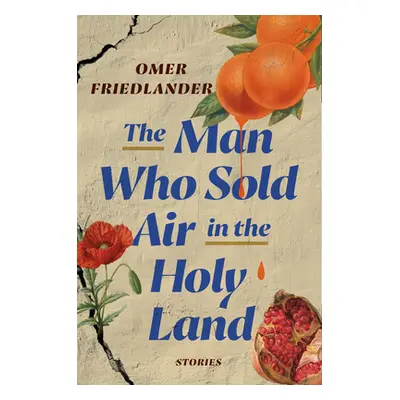 "The Man Who Sold Air in the Holy Land: Stories" - "" ("Friedlander Omer")(Pevná vazba)