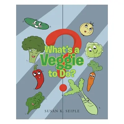 "What's a Veggie to Do?" - "" ("Seiple Susan K.")(Paperback)