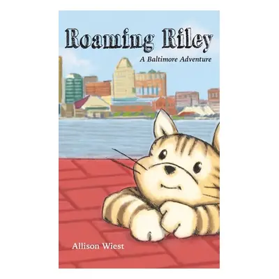 "Roaming Riley: A Baltimore Adventure" - "" ("Wiest Allison")(Paperback)