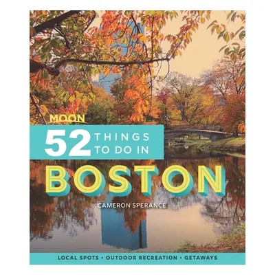 "Moon 52 Things to Do in Boston: Local Spots, Outdoor Recreation, Getaways" - "" ("Sperance Came