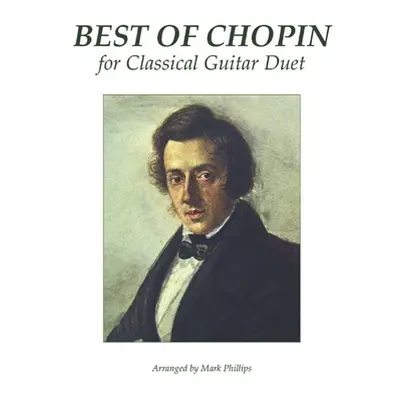 "Best of Chopin for Classical Guitar Duet" - "" ("Phillips Mark")(Paperback)