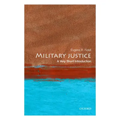 "Military Justice: A Very Short Introduction" - "" ("Fidell Eugene R.")(Paperback)