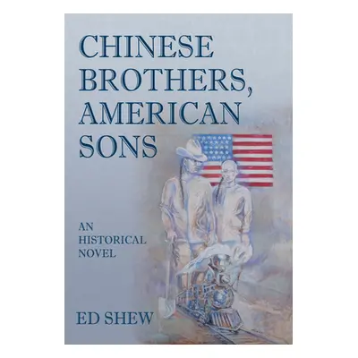 "Chinese Brothers, American Sons" - "" ("Shew Ed")(Paperback)