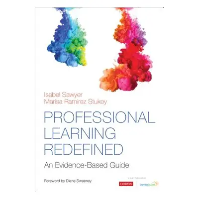 "Professional Learning Redefined: An Evidence-Based Guide" - "" ("Sawyer Isabel")(Paperback)