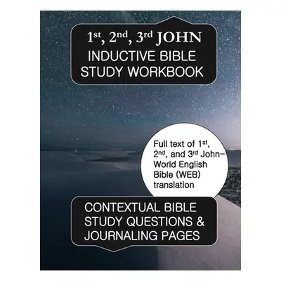 "1st, 2nd, & 3rd John Inductive Bible Study Workbook: Full text of 1st, 2nd, & 3rd John with ind