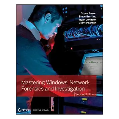 "Mastering Windows Network Forensics and Investigation" - "" ("Anson Steve")(Paperback)