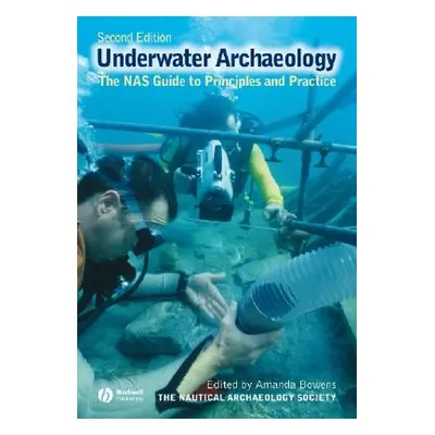 "Underwater Archaeology: The NAS Guide to Principles and Practice" - "" ("Nautical Archaeology S