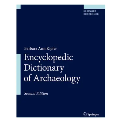 "Encyclopedic Dictionary of Archaeology" - "" ("Kipfer Barbara Ann")(Pevná vazba)