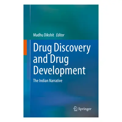 "Drug Discovery and Drug Development: The Indian Narrative" - "" ("Dikshit Madhu")(Pevná vazba)