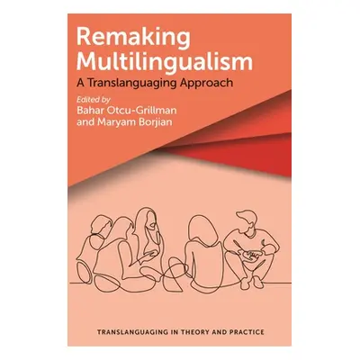 "Remaking Multilingualism: A Translanguaging Approach" - "" ("Otcu-Grillman Bahar")(Pevná vazba)