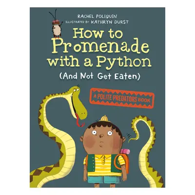 "How to Promenade with a Python (and Not Get Eaten)" - "" ("Poliquin Rachel")(Paperback)