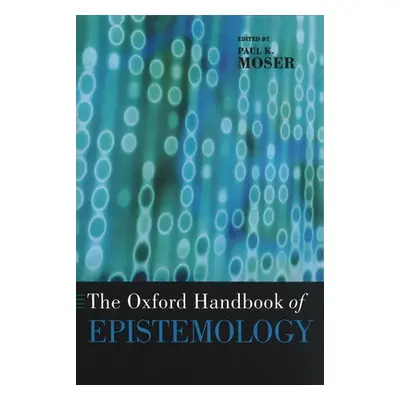 "The Oxford Handbook of Epistemology" - "" ("Moser Paul K.")(Paperback)