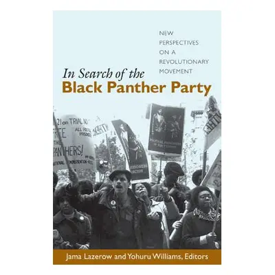 "In Search of the Black Panther Party: New Perspectives on a Revolutionary Movement" - "" ("Laze